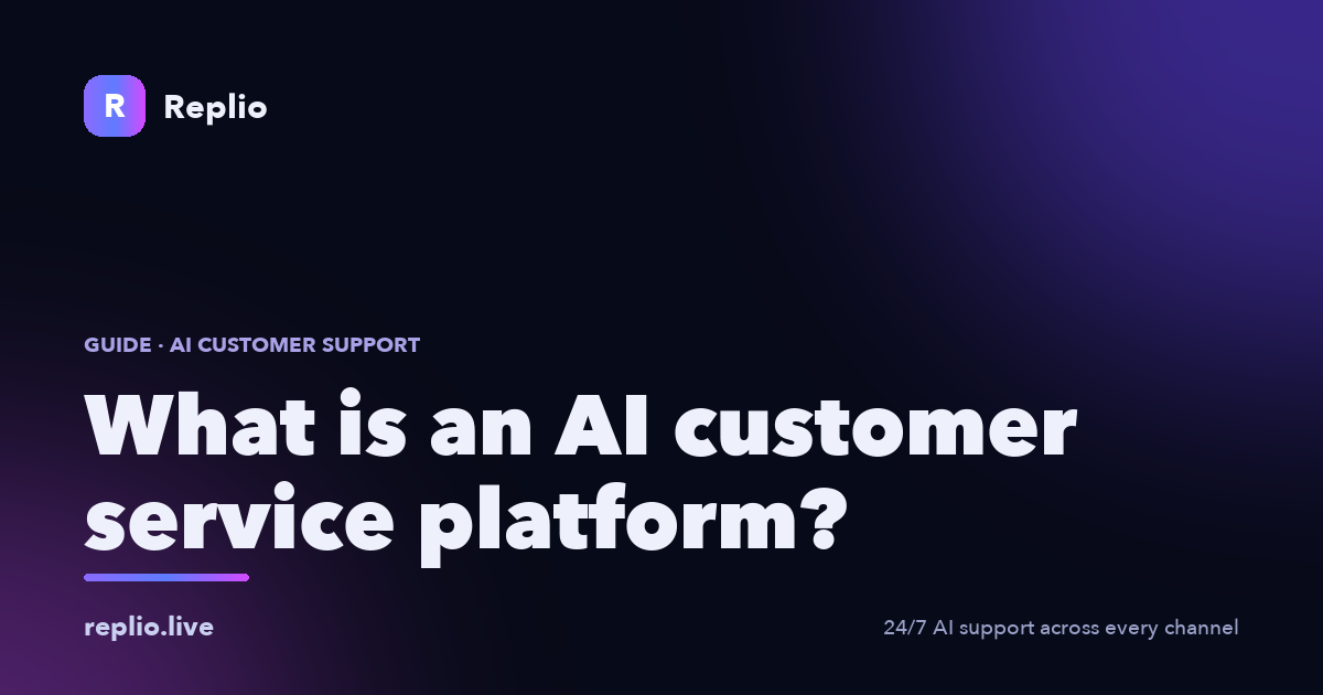 What is an AI customer service platform? — a Replio guide to 24/7 AI customer support across WhatsApp, Instagram, Telegram and the web.